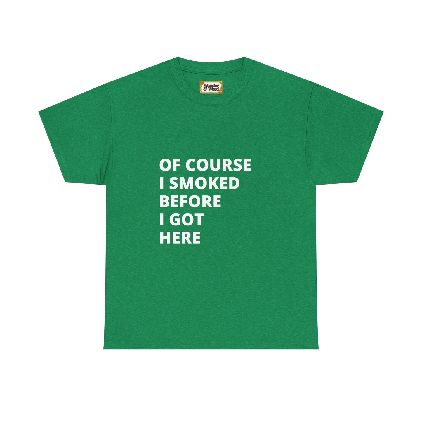 "Smoked Before Getting Here" Men's Cotton Tee (White Lettering)