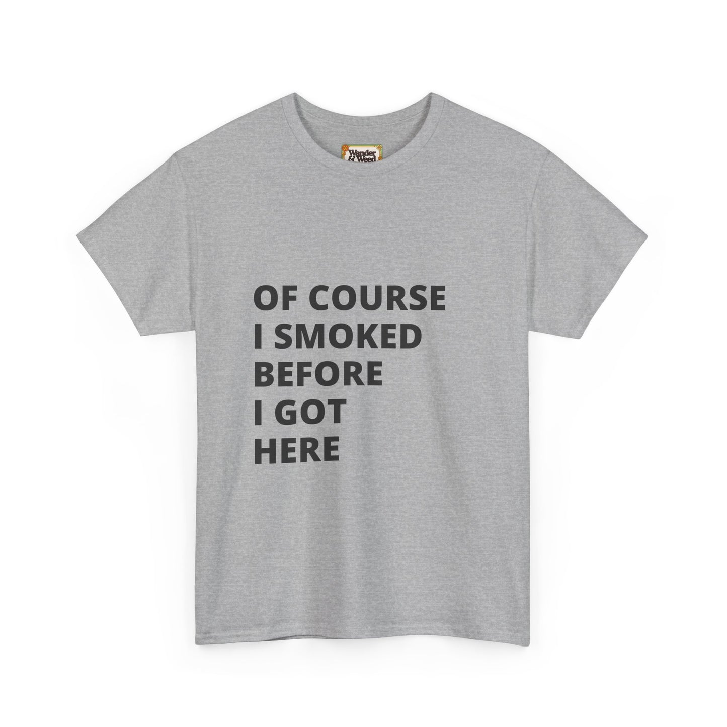 "Smoked Before Getting Here" Men's Cotton Tee (Black Lettering)