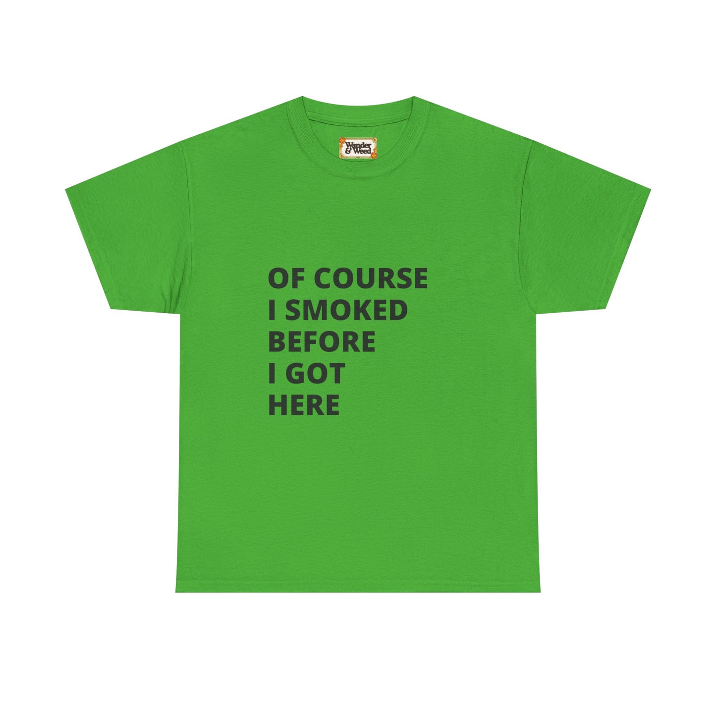 "Smoked Before Getting Here" Men's Cotton Tee (Black Lettering)