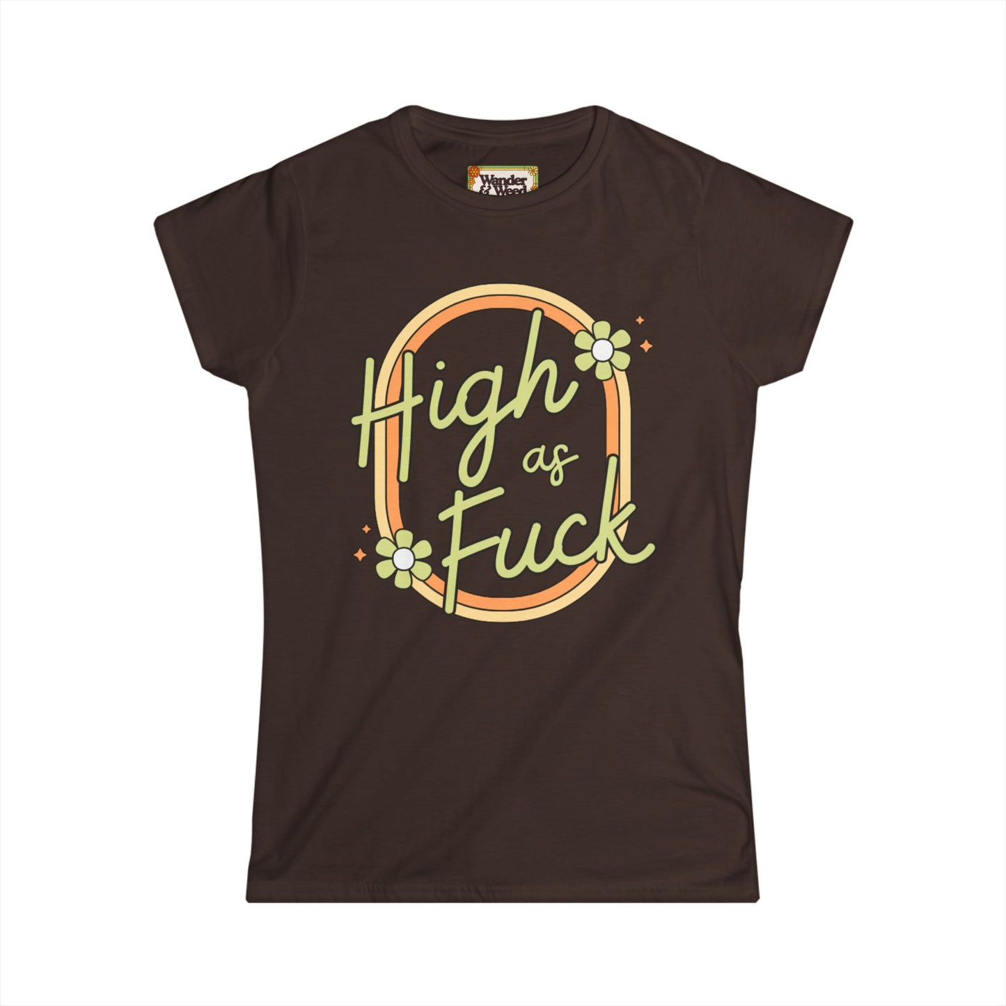 "H*gh as F*ck" Funny Women's Softstyle Tee