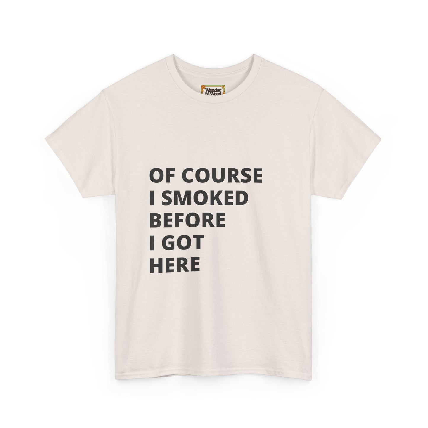"Smoked Before Getting Here" Men's Cotton Tee (Black Lettering)