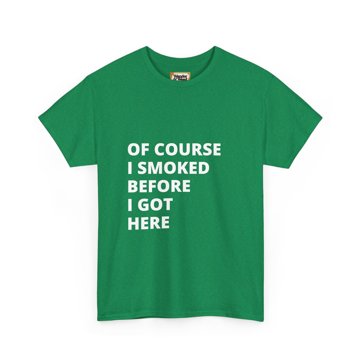 "Smoked Before Getting Here" Men's Cotton Tee (White Lettering)