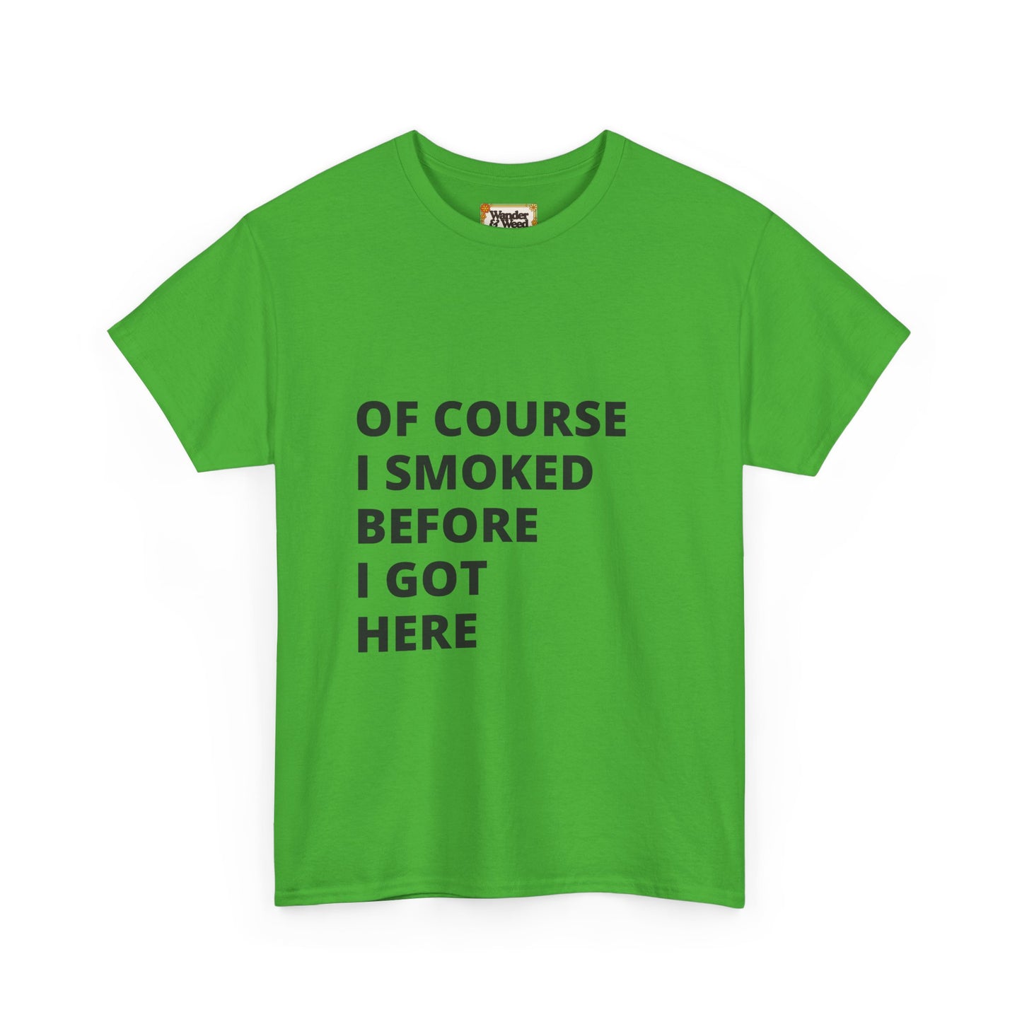 "Smoked Before Getting Here" Men's Cotton Tee (Black Lettering)