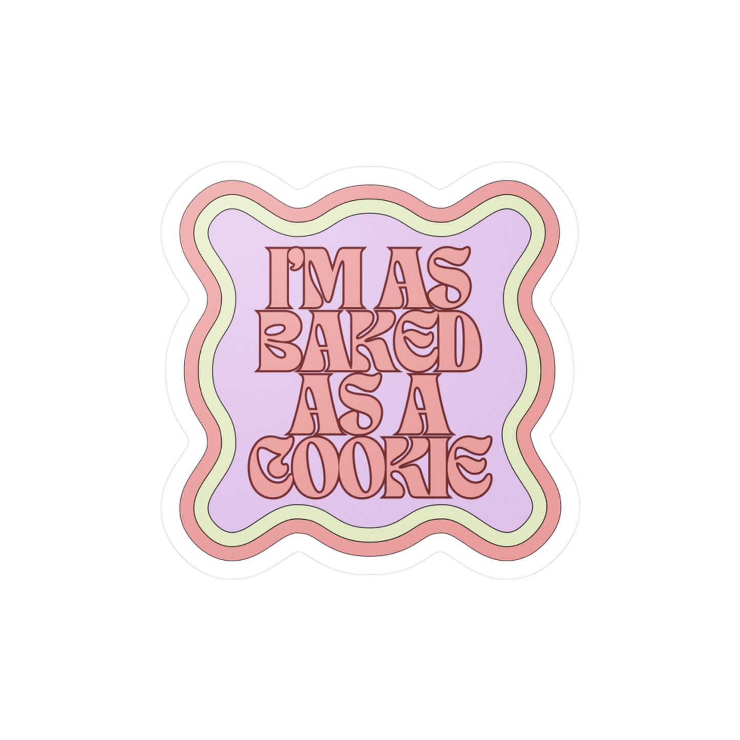 "I'm as Baked as a Cookie" Vinyl Decal Sticker