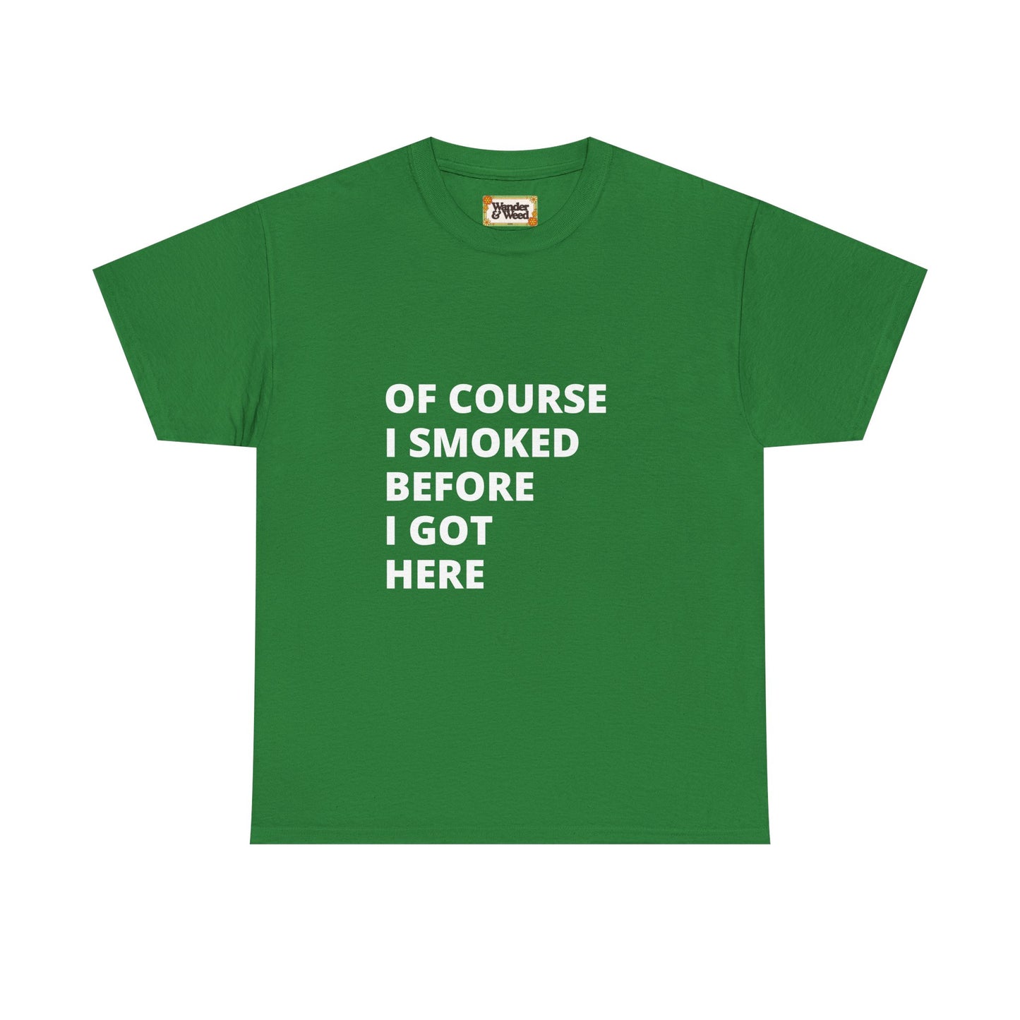 "Smoked Before Getting Here" Men's Cotton Tee (White Lettering)