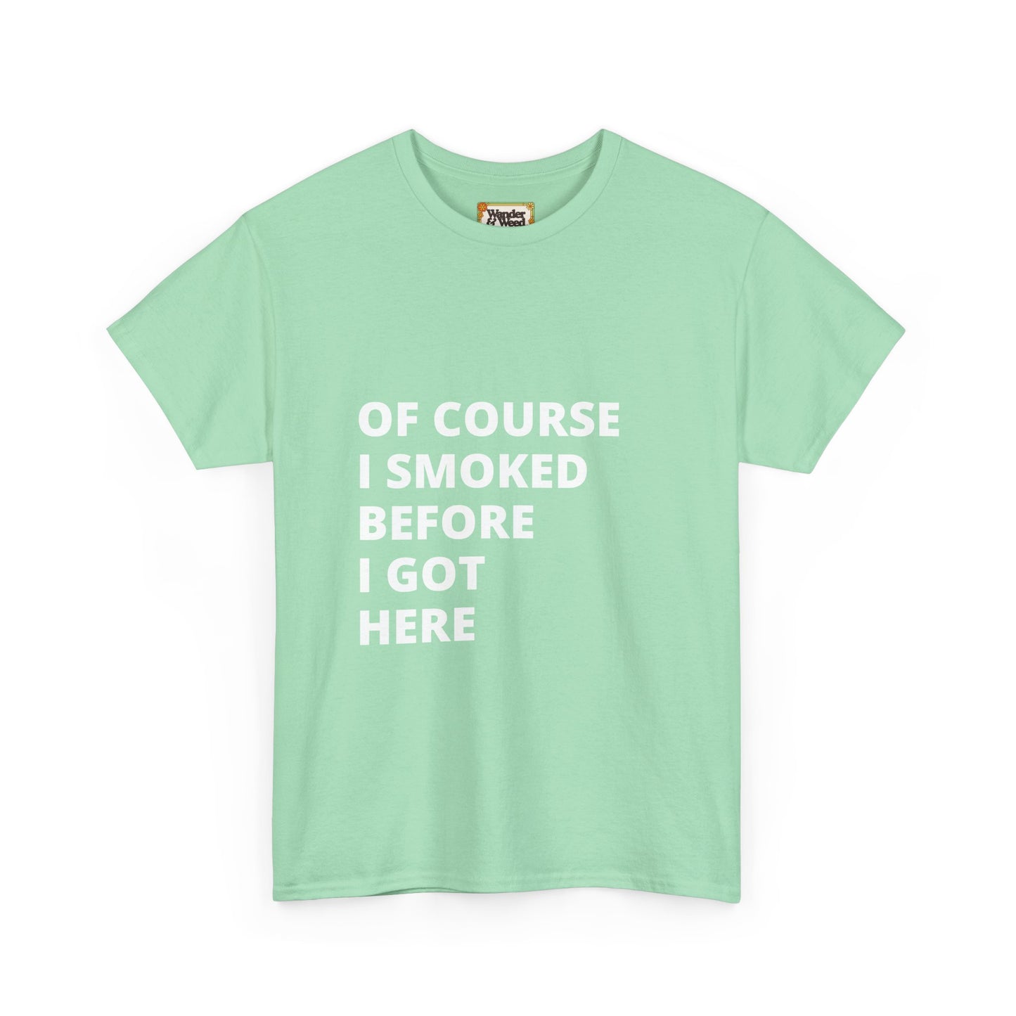 "Smoked Before Getting Here" Men's Cotton Tee (White Lettering)