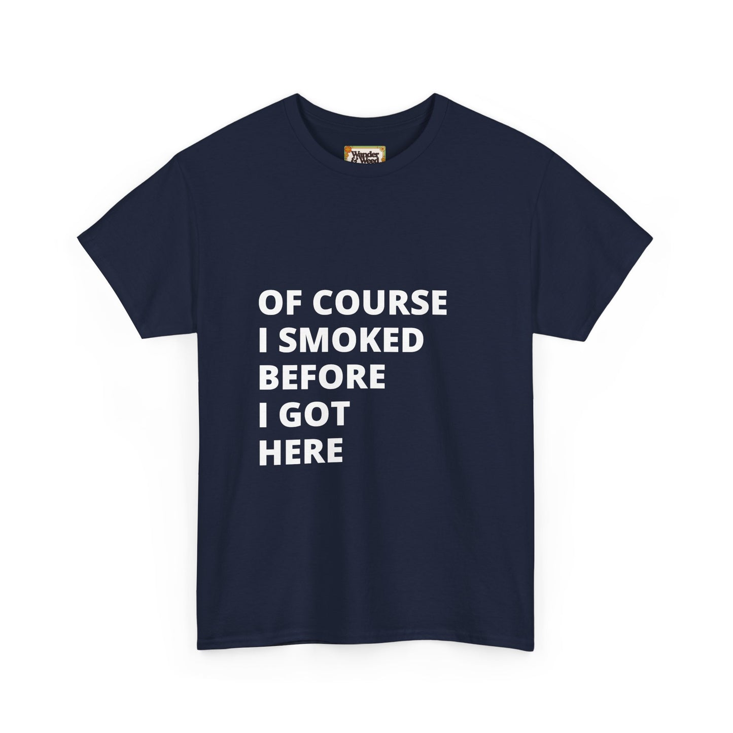 "Smoked Before Getting Here" Men's Cotton Tee (White Lettering)