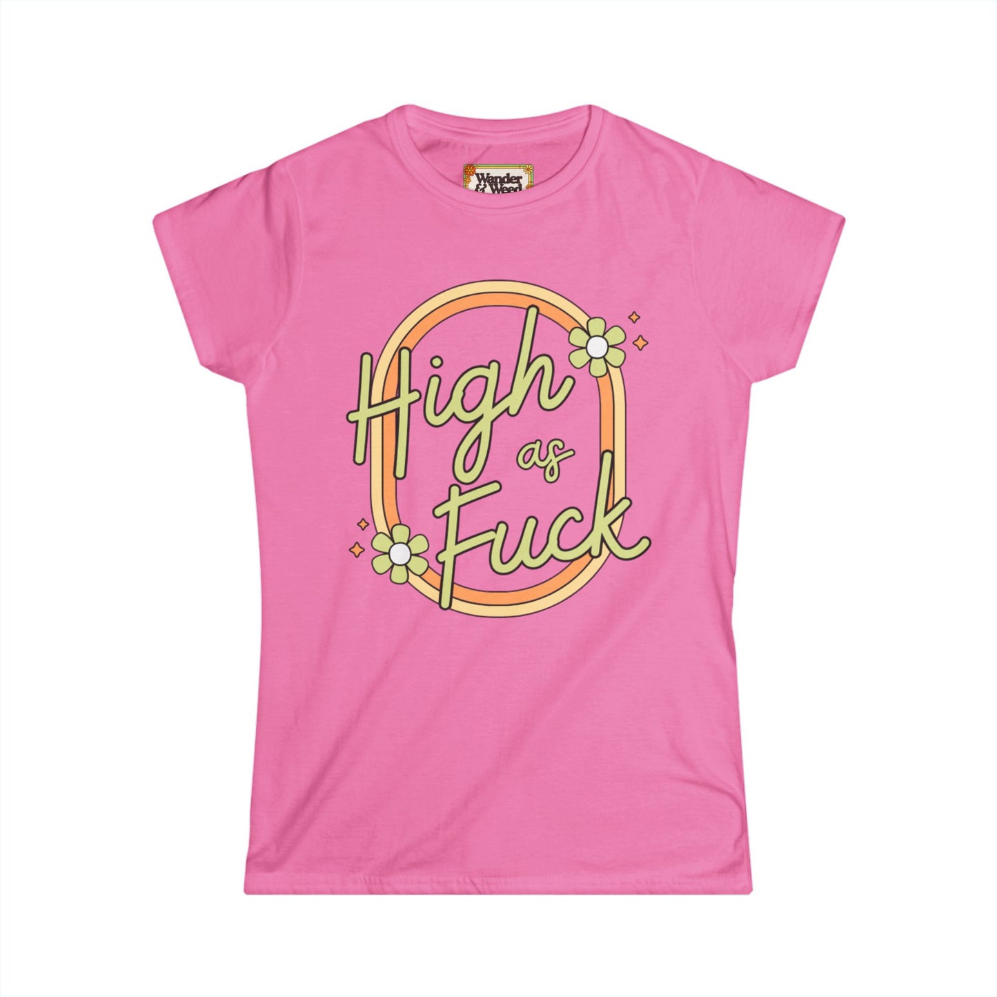 "H*gh as F*ck" Funny Women's Softstyle Tee