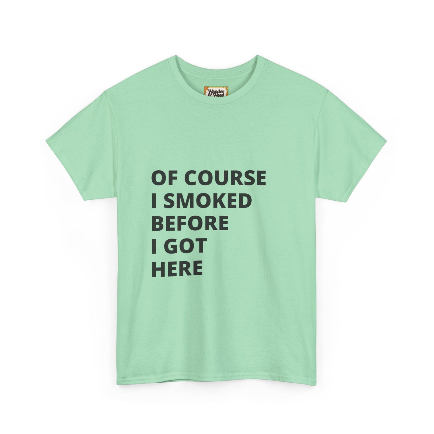 "Smoked Before Getting Here" Men's Cotton Tee (Black Lettering)
