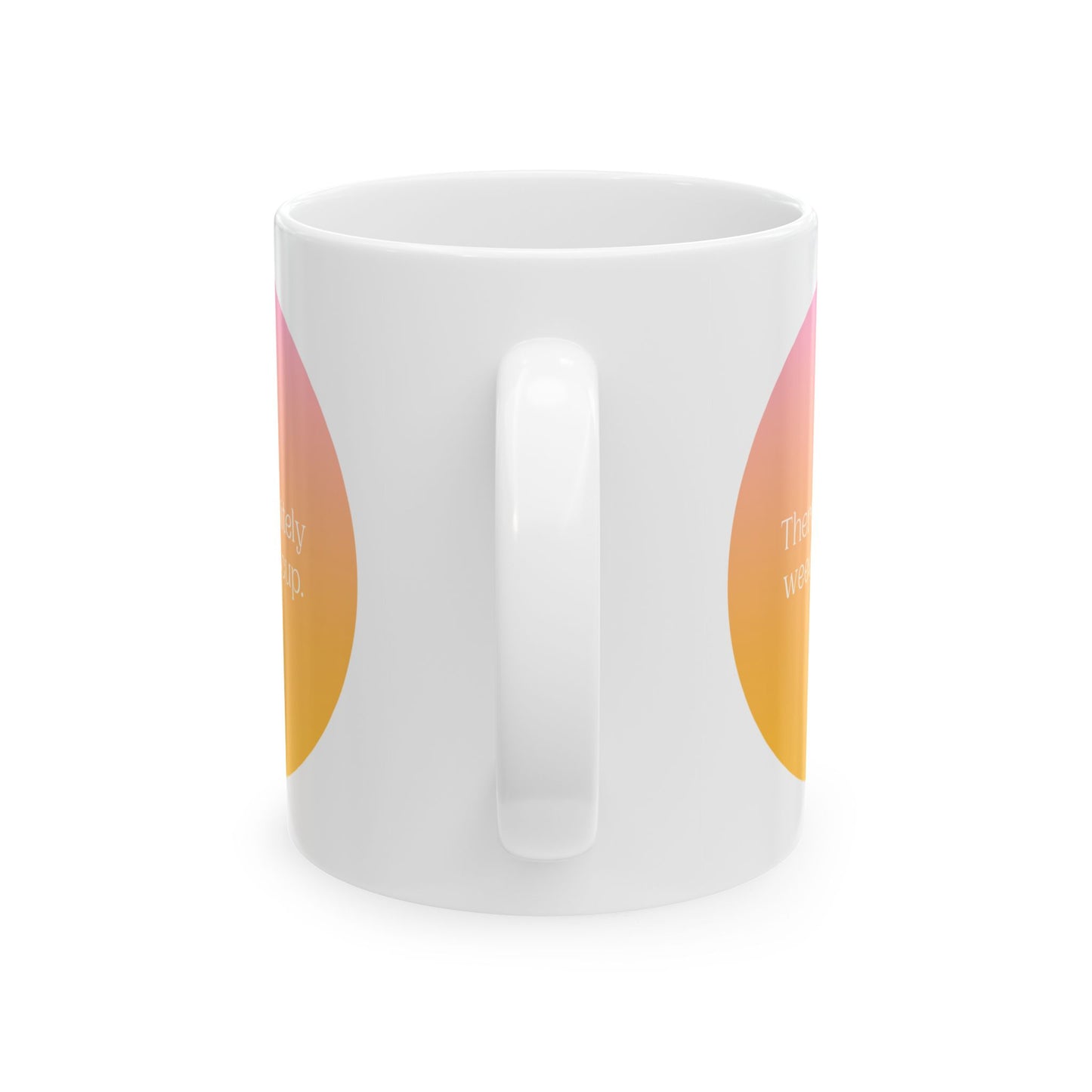 "There's Definitely Weed in This Cup" Ceramic Mug (11oz, 15oz)