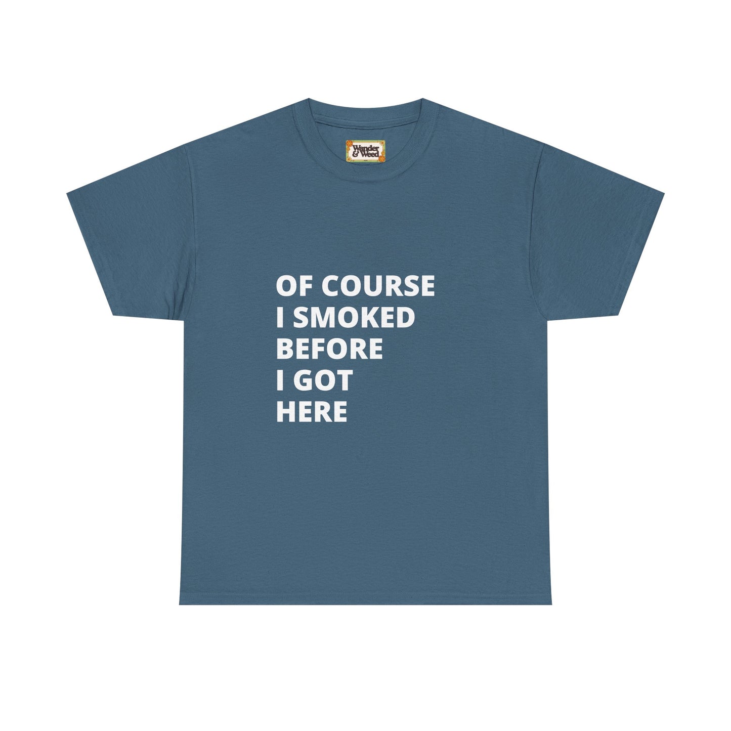 "Smoked Before Getting Here" Men's Cotton Tee (White Lettering)