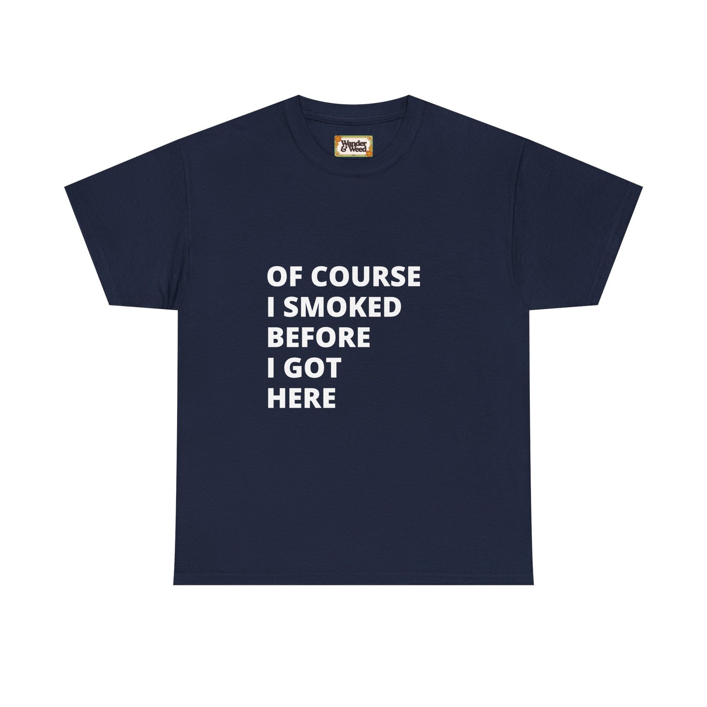 "Smoked Before Getting Here" Men's Cotton Tee (White Lettering)