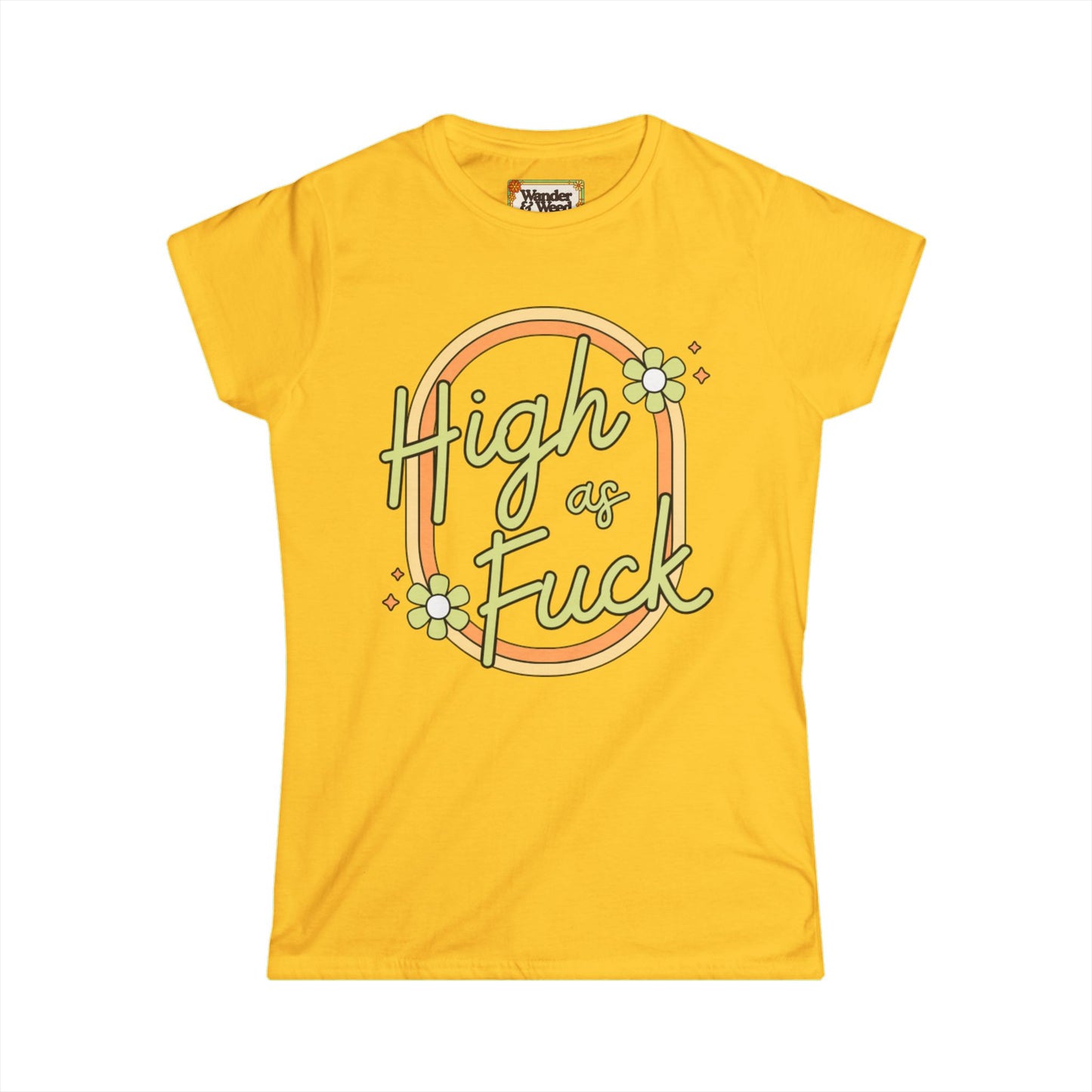 "H*gh as F*ck" Funny Women's Softstyle Tee