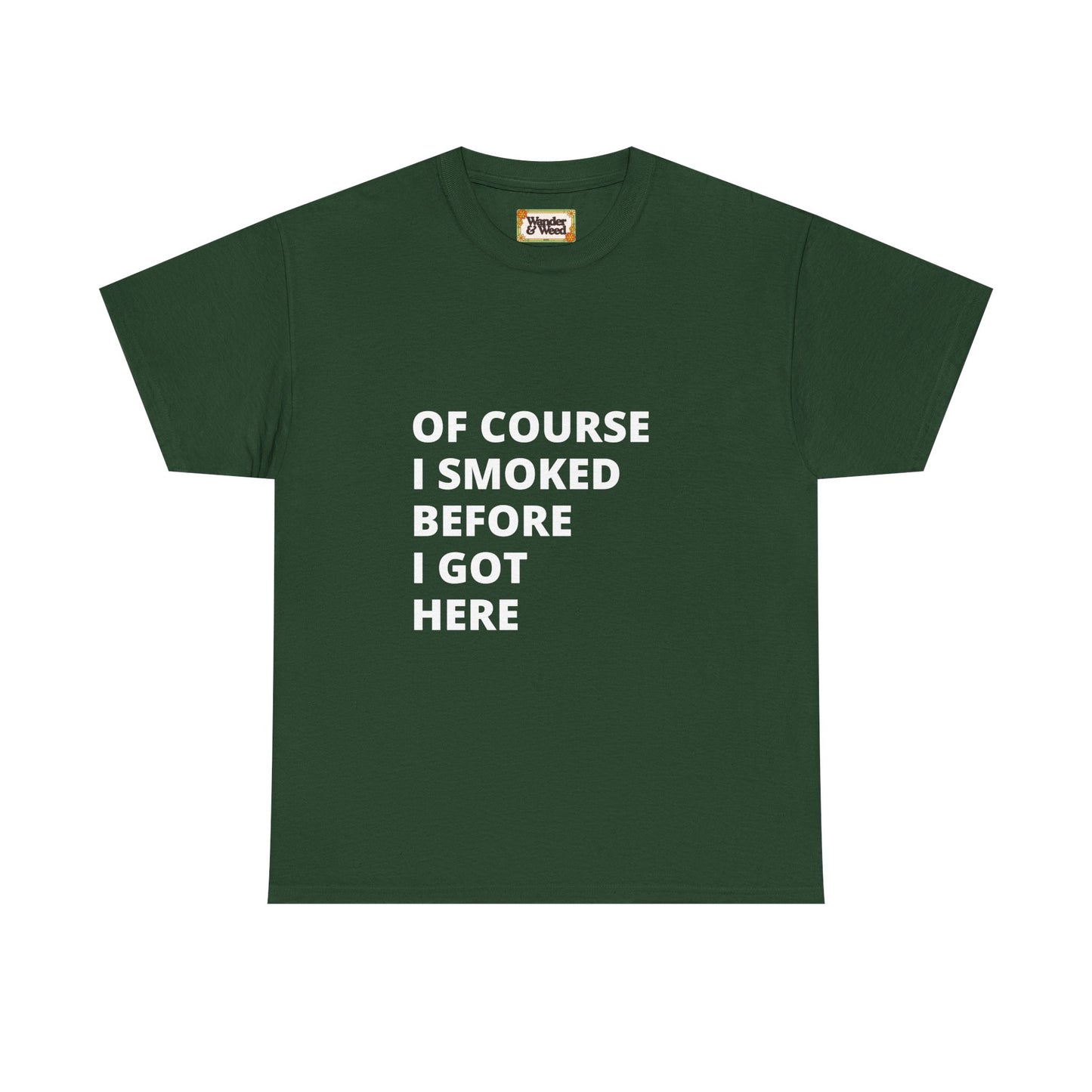 "Smoked Before Getting Here" Men's Cotton Tee (White Lettering)