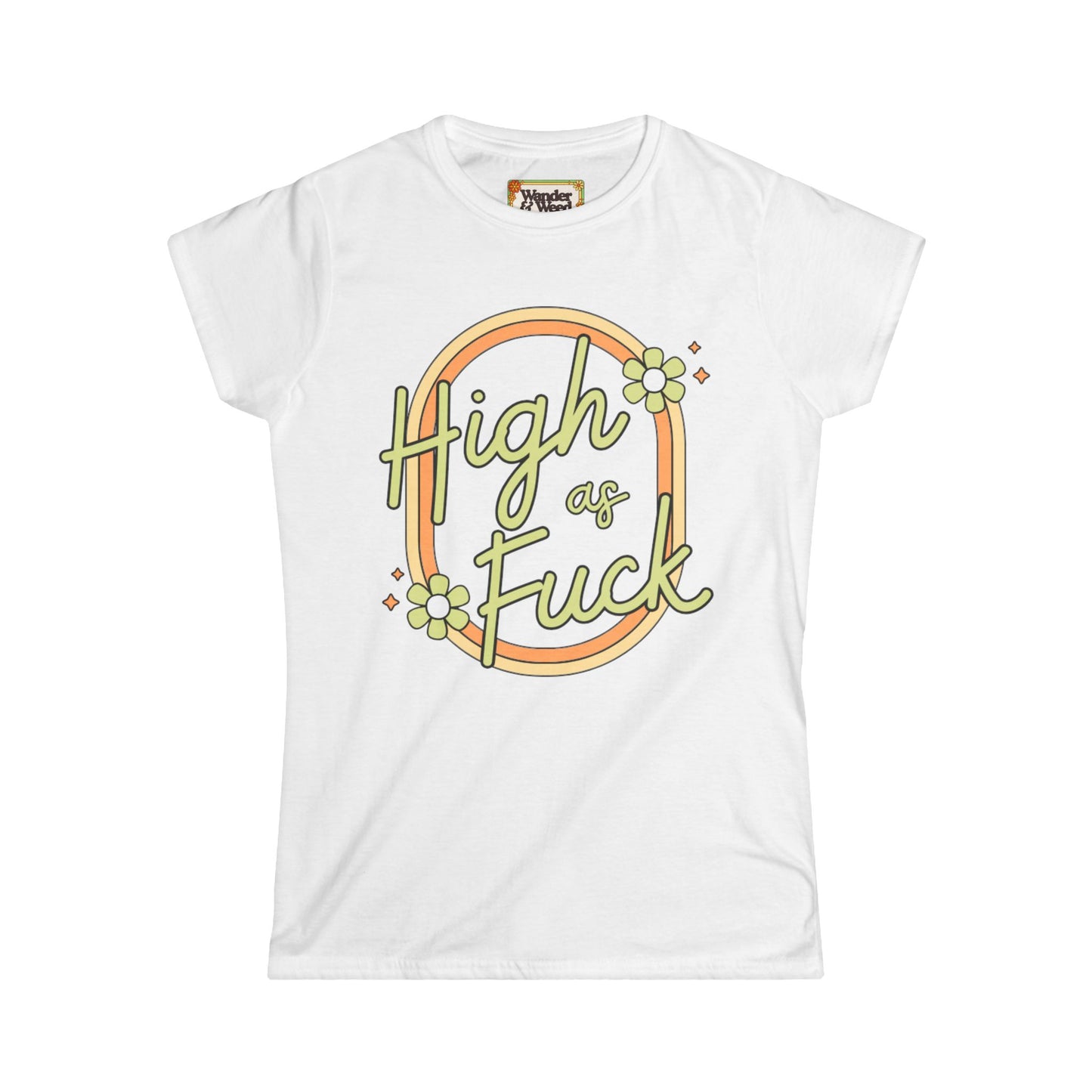 "H*gh as F*ck" Funny Women's Softstyle Tee