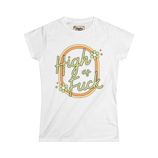 "H*gh as F*ck" Funny Women's Softstyle Tee