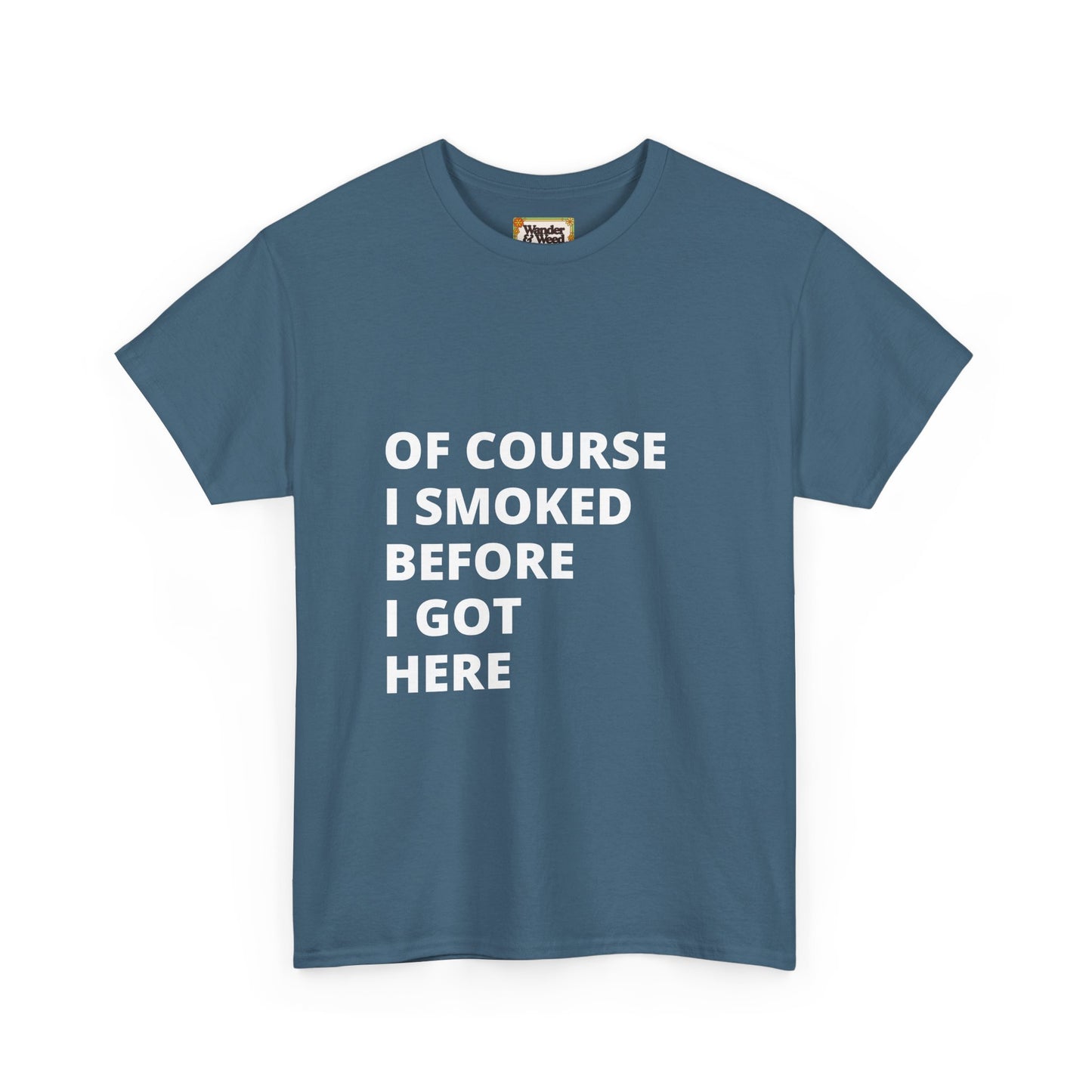 "Smoked Before Getting Here" Men's Cotton Tee (White Lettering)