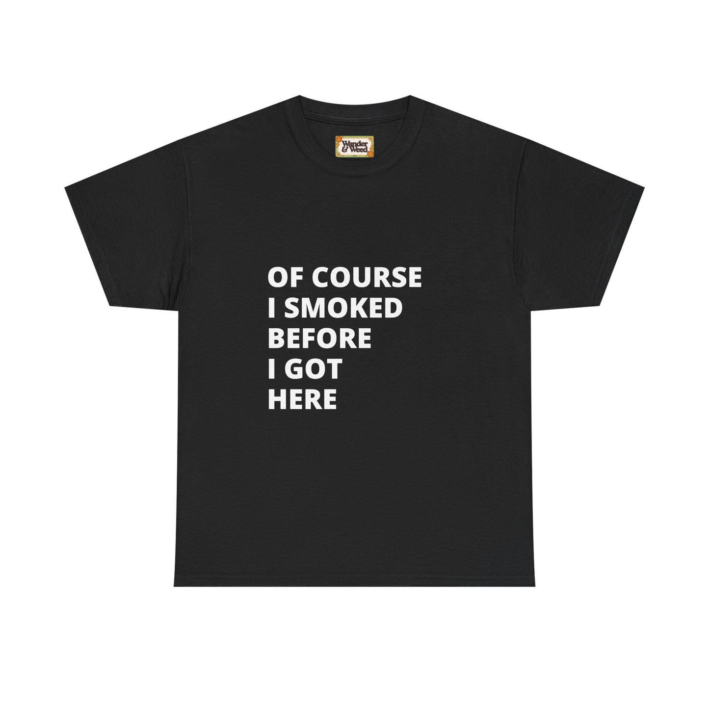 "Smoked Before Getting Here" Men's Cotton Tee (White Lettering)