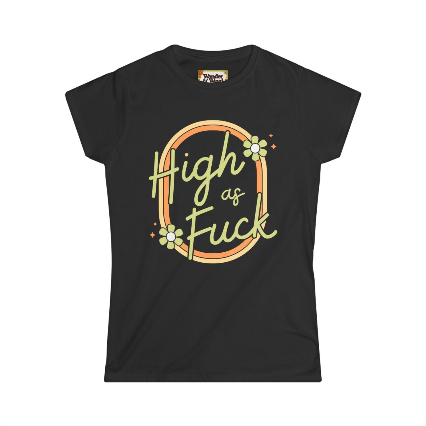 "H*gh as F*ck" Funny Women's Softstyle Tee